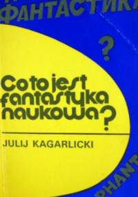 Co to jest fantastyka naukowa? - Julij Kagarlicki