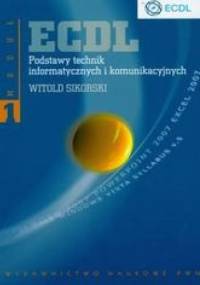 ECDL. Podstawy technik informatycznych i komunikacyjnych Moduł 1 - Witold Sikorski