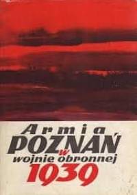 Armia Poznań w wojnie obronnej 1939 - Piotr Bauer, Bogusław Polak