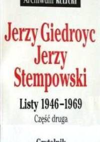 Listy 1946-1969. Cz. 2 - Jerzy Giedroyć, Jerzy Stempowski