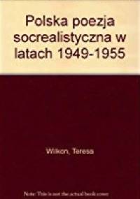 Polska poezja socrealistyczna w latach 1949-1955 - Wilkoń Teresa