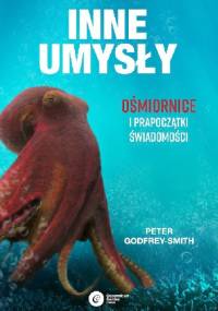 Inne umysły. Ośmiornice i prapoczątki świadomości - Peter Godfrey-Smith