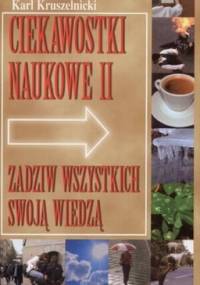 Ciekawostki naukowe II: zadziw wszystkich swoją wiedzą - Karl Kruszelnicki