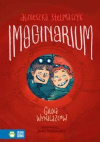 Imaginarium. Tom 1. Gildia Wynalazców - Agnieszka Stelmaszyk