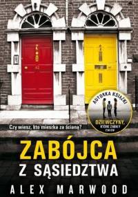 Zabójca z sąsiedztwa - Alex Marwood