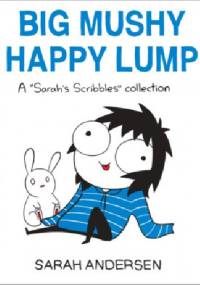Big Mushy Happy Lump - Sarah Andersen