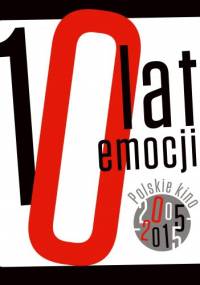 10 lat emocji. Kino polskie 2005-2015 - Wojciech Orliński