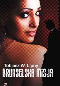 Brukselska misja - Tobiasz W. Lipny