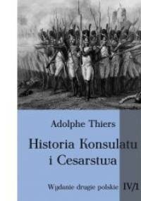 Historia Konsulatu i Cesarstwa tom IV cz. 1 - Louis Adolphe Thiers