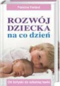 Rozwój dziecka na co dzień - Ferland Francine