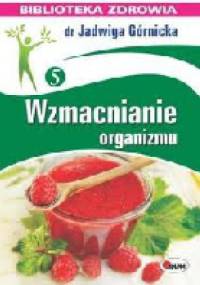Wzmacnianie organizmu - Jadwiga Górnicka