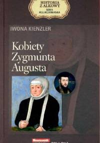 Kobiety Zygmunta Augusta - Iwona Kienzler