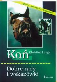Koń. Dobre rady i wskazówki - Christine Lange