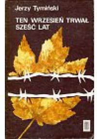 Ten wrzesień trwał sześć lat - Jerzy Tymiński