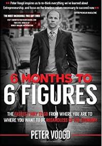 6 Months to 6 Figures - Peter Voogd