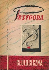 Przygoda geologiczna - Róża Krzywobłocka, Maria Lindner