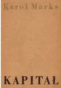 Kapitał. Proces wytwarzania kapitału - Karol Marks