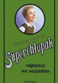 Superchłopak najlepszy we wszystkim - Dominique Enright, Guy Macdonald