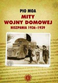 Mity wojny domowej. Hiszpania 1936-1939 - Pio Moa