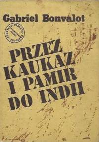 Przez Kaukaz i Pamir do Indii - Gabriel Bonvalot