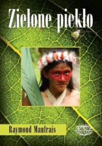 Zielone piekło - Raymond Maufrais