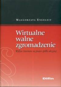 Wirtualne walne zgromadzenie. Wpływ Internetu na prawo spółki akcyjnej - Małgorzata Engeleit