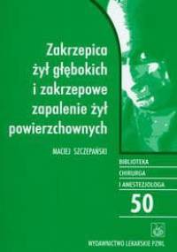 Zakrzepica żył głębokich i zakrzepowe zapalenie żył powierzchownych - Maciej Szczepański