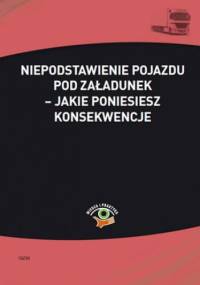 Niepodstawienie pojazdu pod załadunek - jakie poniesiesz konsekwencje - Młotek Cezary