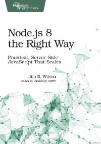 Node.js 8 the Right Way - Jim Wilson