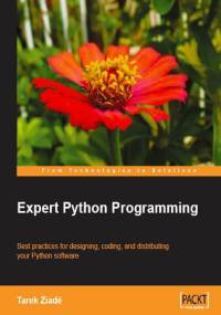 Expert Python Programming: Best Practices for Designing, Coding, and Distributing Your Python Software - Tarek Ziadé