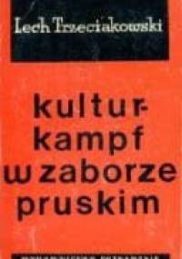 Kulturkampf w zaborze pruskim - Lech Trzeciakowski