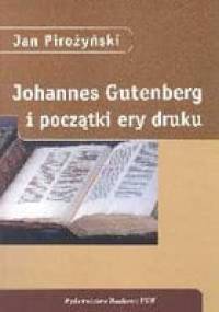 Johannes Gutenberg i początki ery druku - Jan Pirożyński