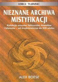 Nieznane archiwa mistyfikacji Księgi tajemnic - Alex Boese
