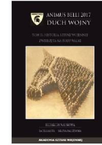 ANIMUS BELLI 2017 DUCH WOJNY. Tom II: Historia sztuki wojennej zwierzęta na polu walki - Jacek Lasota, Milena Palczewska
