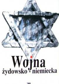 Wojna żydowsko-niemiecka. Polska prasa konspiracyjna 1943-1944 o powstaniu w getcie Warszawy - Paweł Szapiro