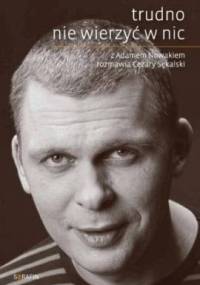 Trudno nie wierzyć w nic - Cezary Sękalski, Adam Nowak