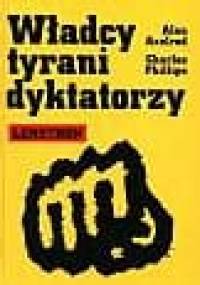 Władcy, tyrani, dyktatorzy. Leksykon - Alan Axelrod