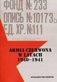 Armia Czerwona w latach 1940-1941 - Czesław Grzelak, Janusz Budziński