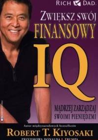 Zwiększ swój finansowy IQ - Robert Toru Kiyosaki