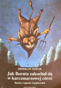Jak Boruta zakochał się w karczmarzowej córce : baśnie i legendy kurpiowskie - Zdzisław Nowak