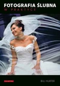 Fotografia ślubna w praktyce - Bill Hurter