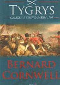 Tygrys. Oblężenie Seringapatam 1799 - Bernard Cornwell
