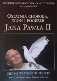 Ostatnia choroba, zgon i pogrzeb Jana Pawła II - praca zbiorowa