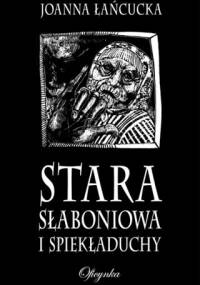 Stara Słaboniowa i Spiekładuchy - Joanna Łańcucka