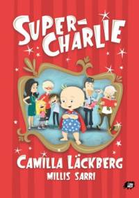 Super Charlie - Camilla Läckberg