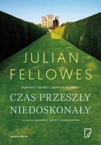 Czas przeszły niedoskonały - Julian Fellowes
