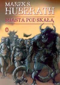 Miasta pod skałą - Marek S. Huberath