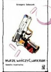 Muszę kończyć, umieram - Grzegorz Sobaszek