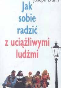 Jak sobie radzić z uciążliwymi ludźmi - Joseph Dunn