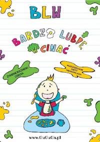 BLW Bardzo Lubię Wcinać - Monika Życka